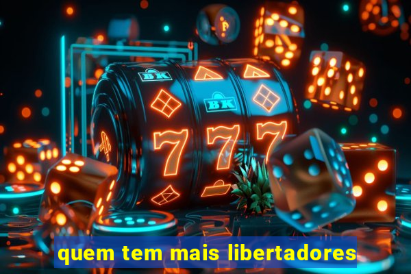 quem tem mais libertadores